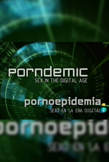 Pornoepidemia Sexo En La Era Digital (2012)